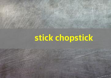 stick chopstick